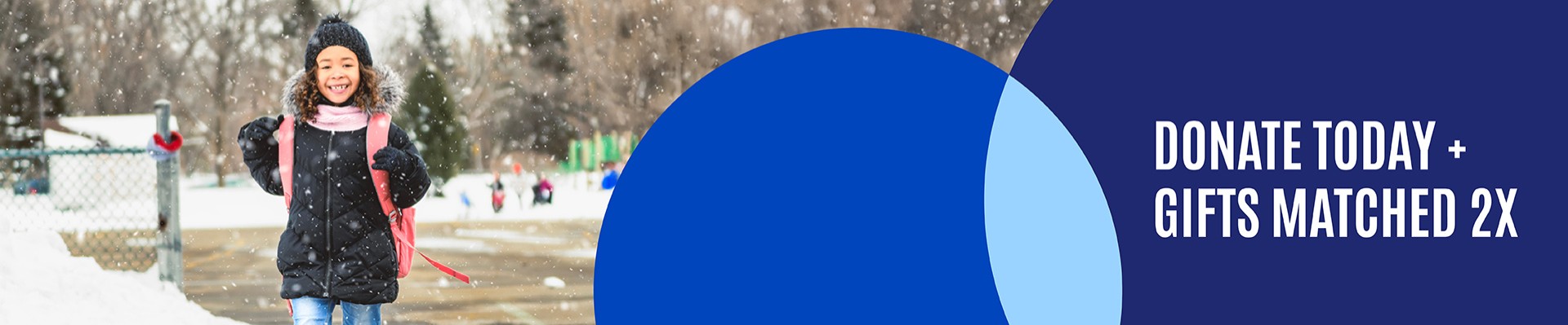 Donate Today + Gifts matched 2X